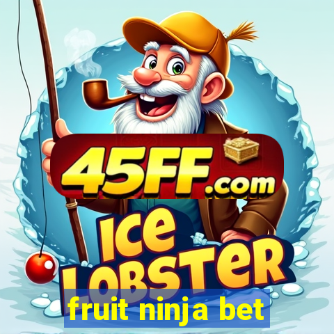 fruit ninja bet